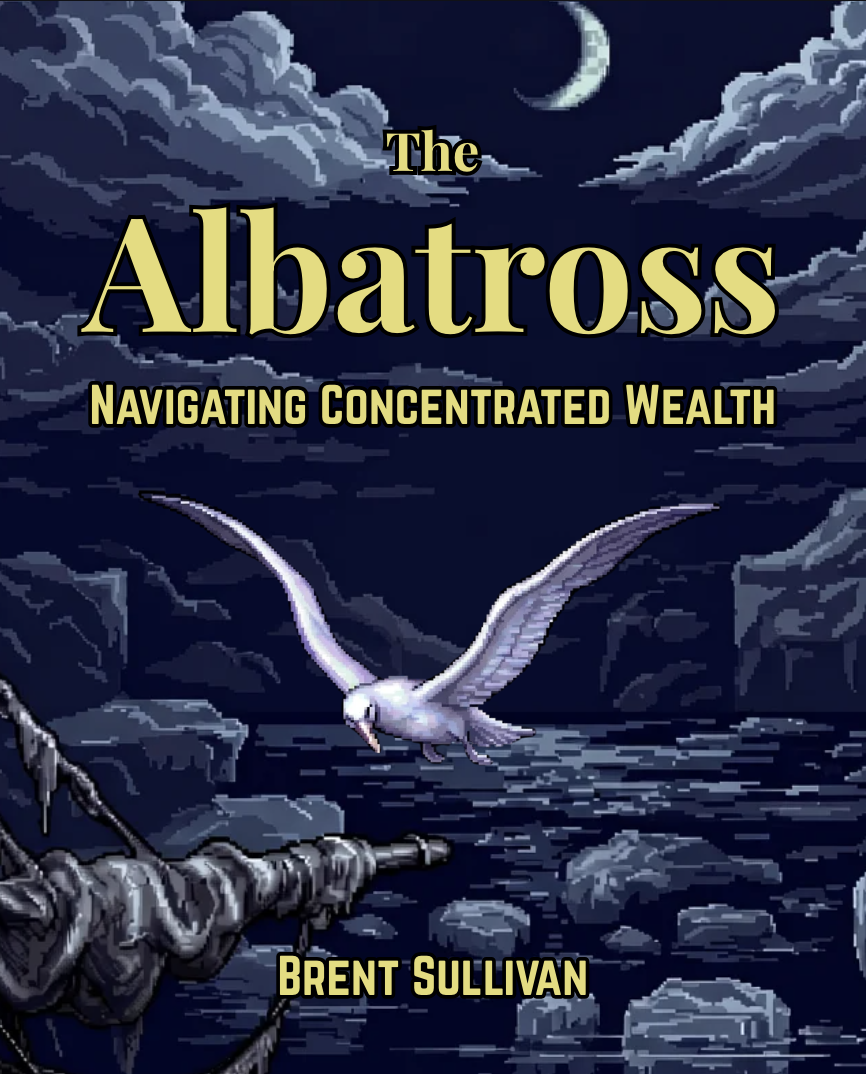 The Albatross: Navigating Concentrated Wealth, by Brent Sullivan